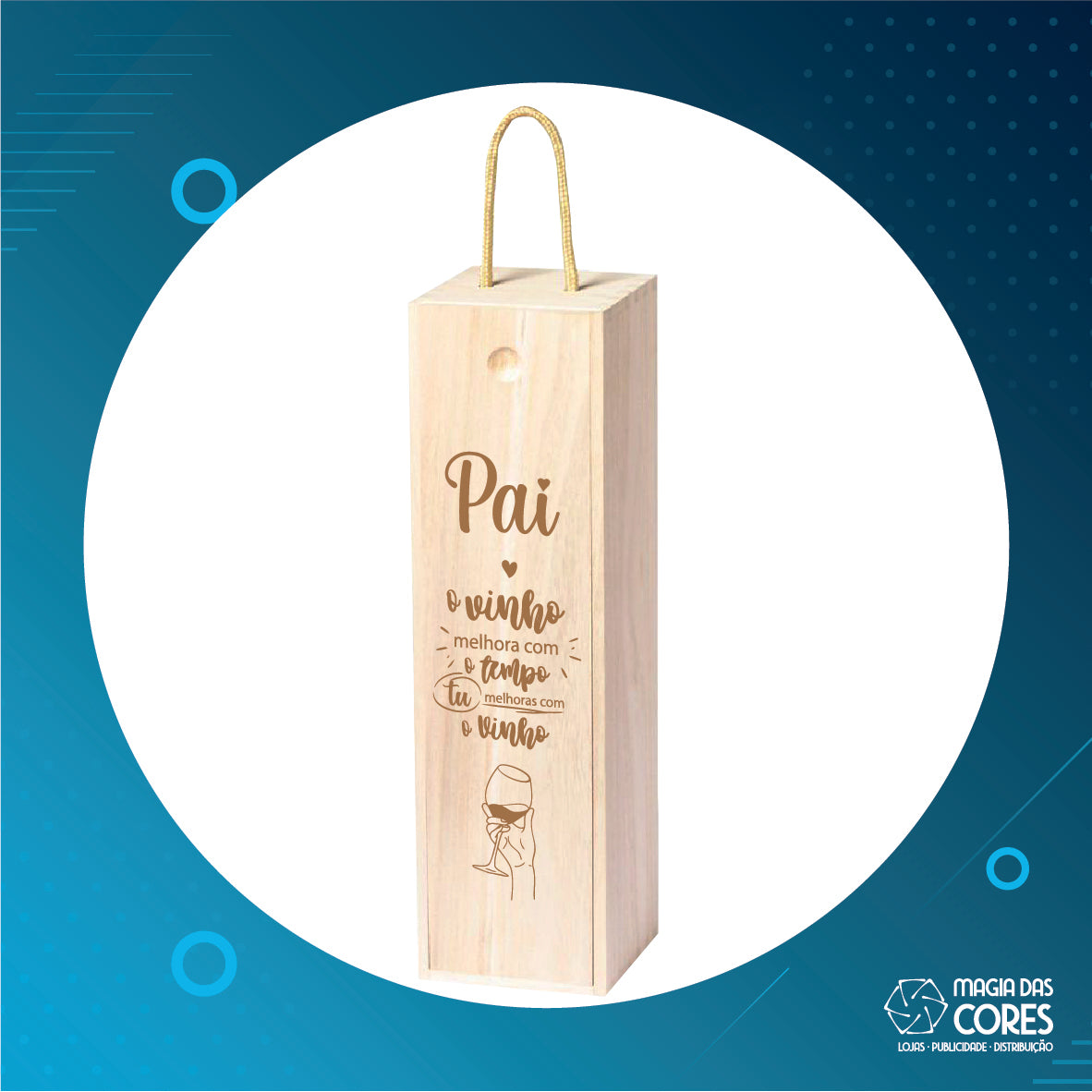 Caixa Madeira - "Pai, O Vinho Melhora com o Tempo, Tu Melhoras com o Vinho!"