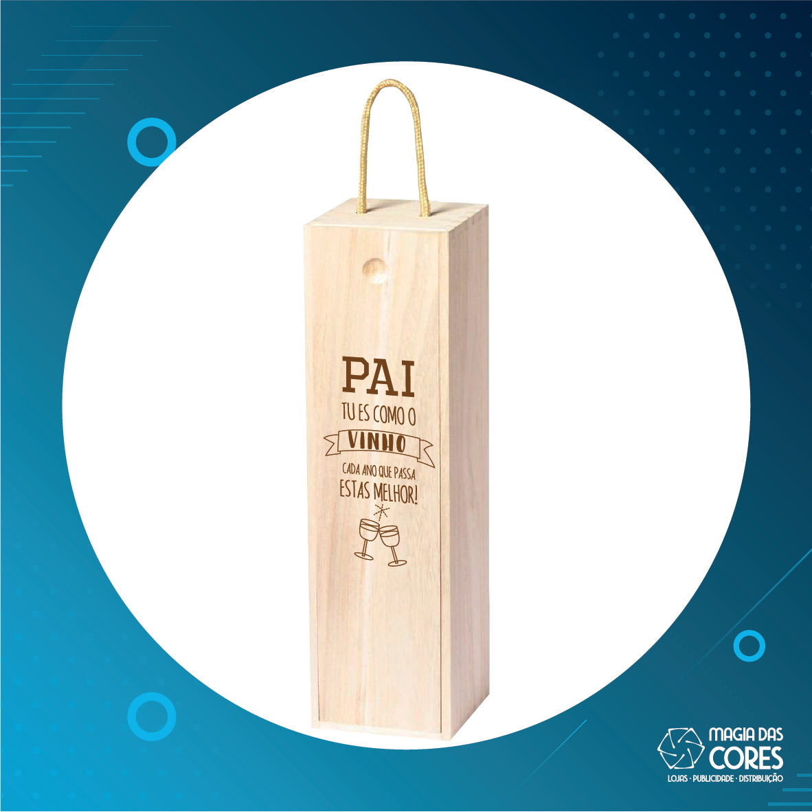 Caixa Madeira - "Pai, Tu és como o Vinho, cada ano que passa, estás Melhor!