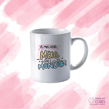 Caneca "A Melhor Mãe do Mundo"